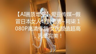 小哥太走运了，连续搞了半小时女神级别的外围美少女大眼睛齐刘海