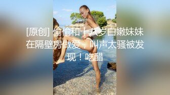 渣男报复~样貌十分清纯极品身材大波小姐姐与肥猪男友日常啪啪露脸自拍流出