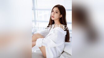 【新片速遞】 【超清AI画质增强】2022.7.19，【老马寻欢】，极品美乳，肤如凝脂的高分外围女神，超有女人味，这钱花得值