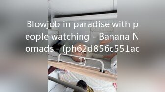 Blowjob in paradise with people watching - Banana Nomads - (ph62d856c551ac1)