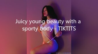 Juicy young beauty with a sporty body - TIKTITS